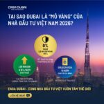 Tại sao Dubai là “MỎ VÀNG” cho nhà đầu tư Việt năm 2026?